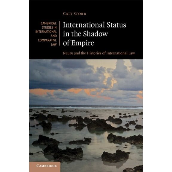 Cambridge Studies in International and C International Status in the Shadow of Empire, Book 150, (Paperback)