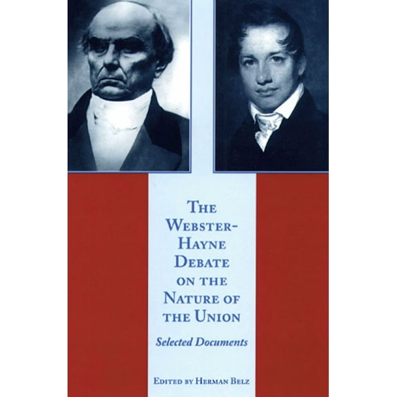 WEBSTER-HAYNE DEBATE ON THE NATURE OF THE UNION, THE (Paperback)