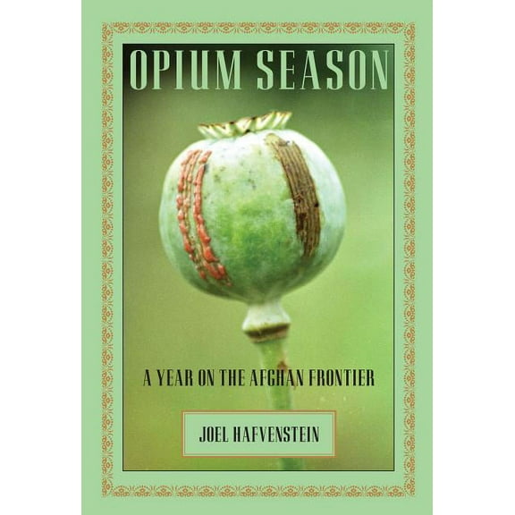 Opium Season : A Year On The Afghan Frontier (Hardcover)