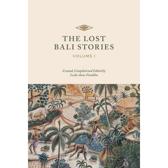 The Lost Bali Stories The Lost Bali Stories: Volume I, Book 1, (Paperback)