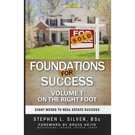 Foundations for Success Foundations For Success - On the Right Foot: Eight Weeks to Real Estate Success, Book 1, (Paperback)