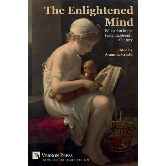 History of Art The Enlightened Mind: Education in the Long Eighteenth Century, (Paperback)
