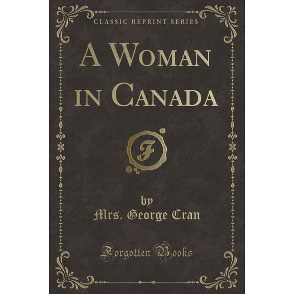 A Woman in Canada (Classic Reprint)