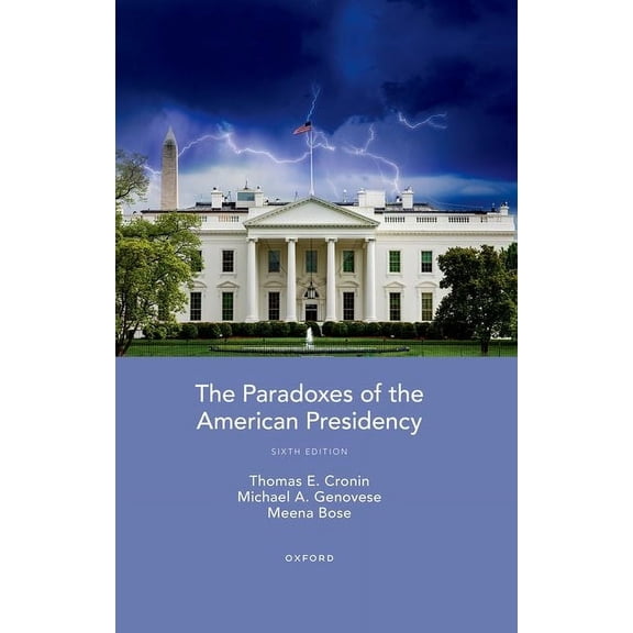 The Paradoxes of the American Presidency, (Paperback)