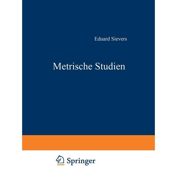 Abhandlungen der SÃ¤chsischen Akademie de Metrische Studien: IV. Die Altschwedischen Upplandslagh Nebst Proben Formverwandter Germanischer Sagdichtung, Book 35, (Paperback)