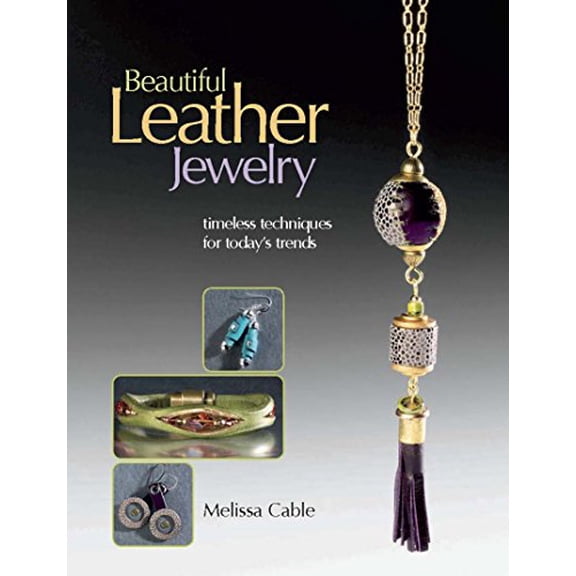 Pre-Owned Beautiful Leather Jewelry: Timeless Techniques for Today's Trends, 9781627000659, 1627000658, Paperback,