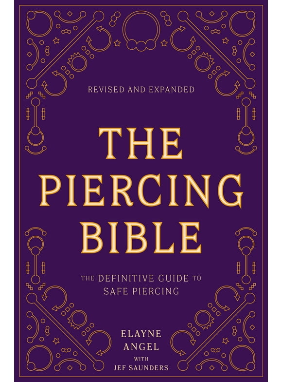 The Piercing Bible, Revised and Expanded : The Definitive Guide to Safe Piercing (Paperback)