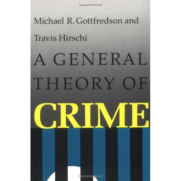 Pre-Owned A General Theory of Crime, 9780804717731, 0804717737, Hardcover, 1 edition