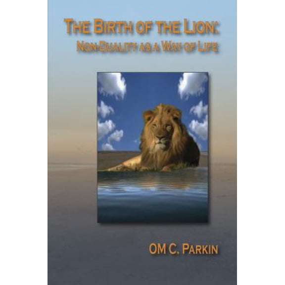 Pre-Owned Consciousness Classics: The Birth of the Lion : Non-Duality as a Way of Life (Paperback)