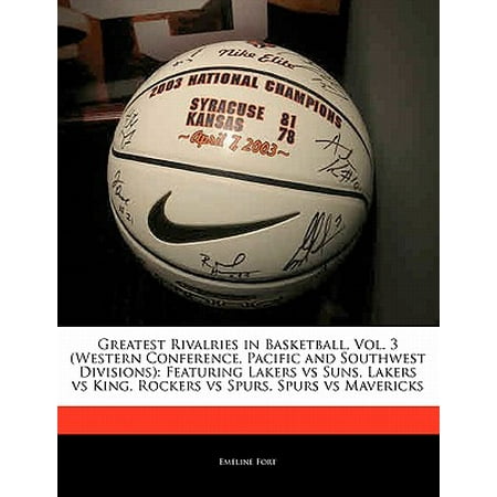 Greatest Rivalries in Basketball, Vol. 3 (Western Conference, Pacific and Southwest Divisions) : Featuring Lakers Vs Suns, Lakers Vs King, Rockers Vs Spurs, Spurs Vs