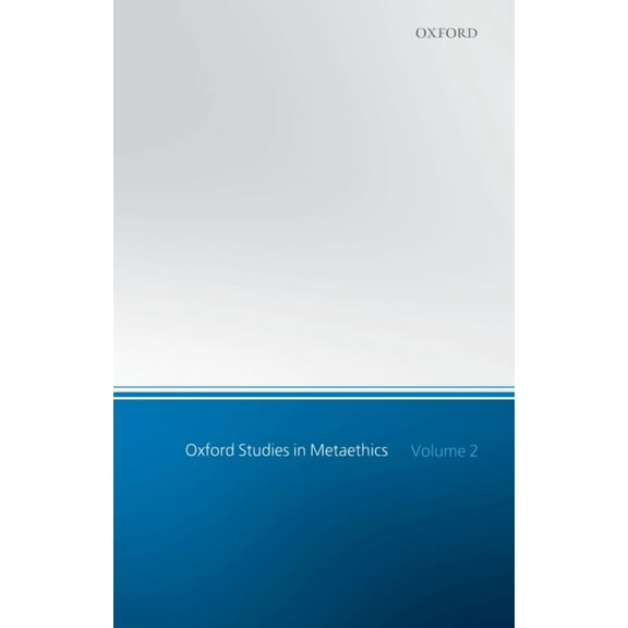 Oxford Studies in Metaethics Oxford Studies in Metaethics: Volume 2, (Hardcover)
