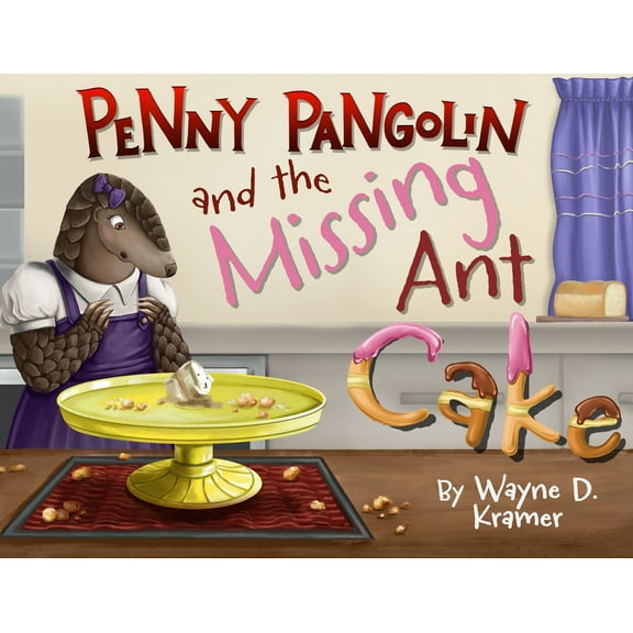 Penny Pangolin Penny Pangolin and the Missing Ant Cake, (Hardcover)
