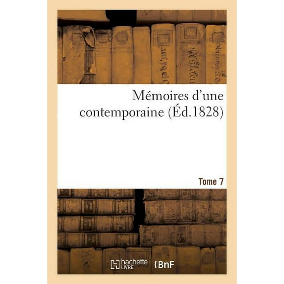 Histoire: Mémoires d'Une Contemporaine T. 7 (Paperback)