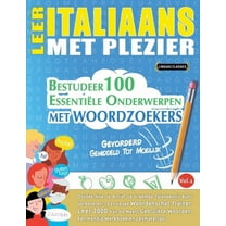 Leer Italiaans Met Plezier - Gevorderd: Gemiddeld Tot Moeilijk - Bestudeer 100 EssentiÃ«le Onderwerpen Met Woordzoekers -, (Paperback)