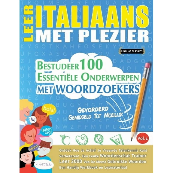 Leer Italiaans Met Plezier - Gevorderd: Gemiddeld Tot Moeilijk - Bestudeer 100 EssentiÃ«le Onderwerpen Met Woordzoekers -, (Paperback)