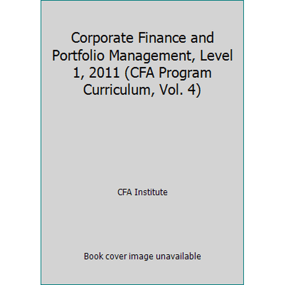 Pre-Owned Corporate Finance and Portfolio Management, Level 1, 2011 (CFA Program Curriculum, Vol. 4) (Paperback) 0558521843 9780558521844