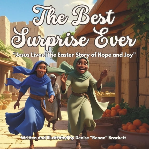 Timeless Bible Stories The Best Surprise Ever: "Jesus Lives! The Easter Story of Hope and Joy", (Paperback)