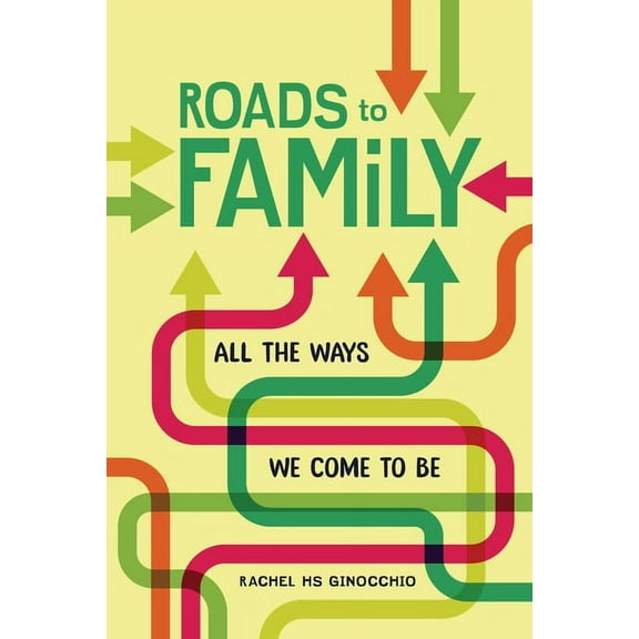 Roads to Family: All the Ways We Come to Be, (Paperback)