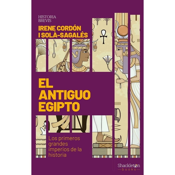 El Antiguo Egipto Los Primeros Grandes Imperios de la Historia Shackleton Books 9788413610726