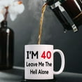 thumbnail image 6 of 40th Birthday Gifts for Women, Funny 40 Year Old Gift Coffee Mug, 1981 40th Birthday Mugs for Her, Mom, Aunt, Wife, Sister, Grandma, Friend, 11 oz Tea Cup I''m 40 Leave Me The Hell Alone, 6 of 6