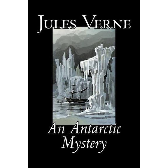 An Antarctic Mystery by Jules Verne, Fiction, Fantasy & Magic, (Paperback)