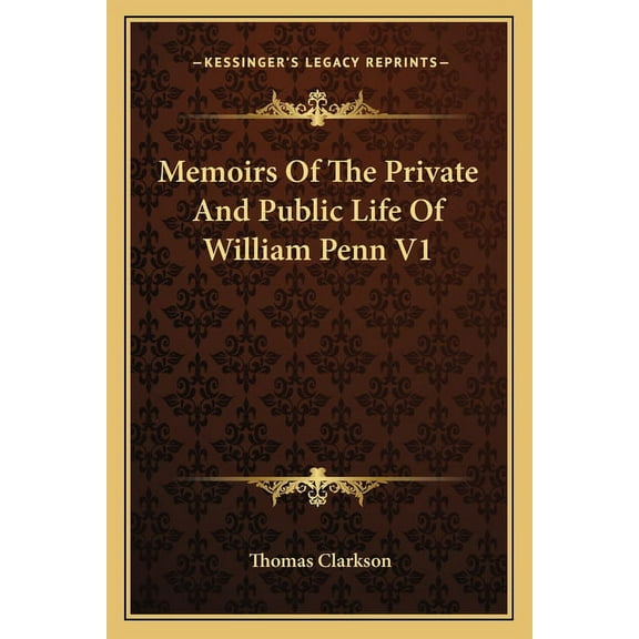 Memoirs Of The Private And Public Life Of William Penn V1 (Paperback)