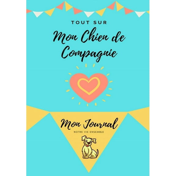 Mon journal pour animaux de compagnie - Mon Chien: Mon Journal Pour Animaux De Compagnie, (Paperback)