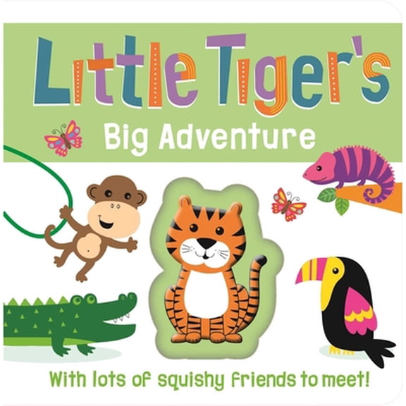 Pre-Owned Little Tiger's Big Adventure: Touch and Feel Squishy Book (Board book) 183903758X 9781839037580
