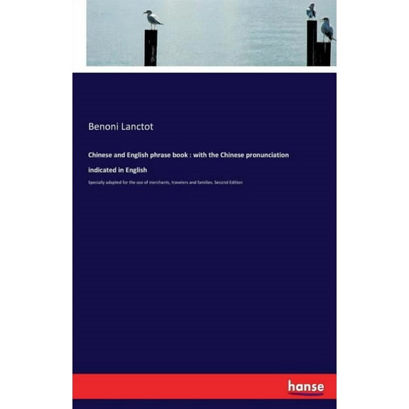 Chinese and English phrase book: with the Chinese pronunciation indicated in English: Specially adapted for the use of m, (Paperback)