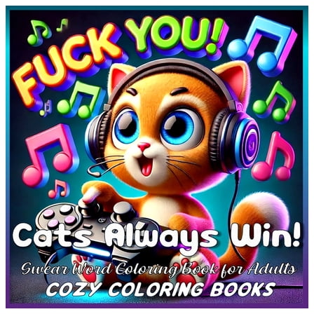 Cozy Coloring Books Cats Always Win! Swear Word Coloring Book for Adults, (Paperback)