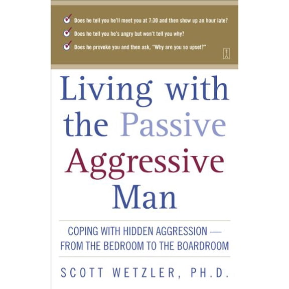 Pre-Owned Living with the Passive-Aggressive Man (Paperback) 0671870742 9780671870744