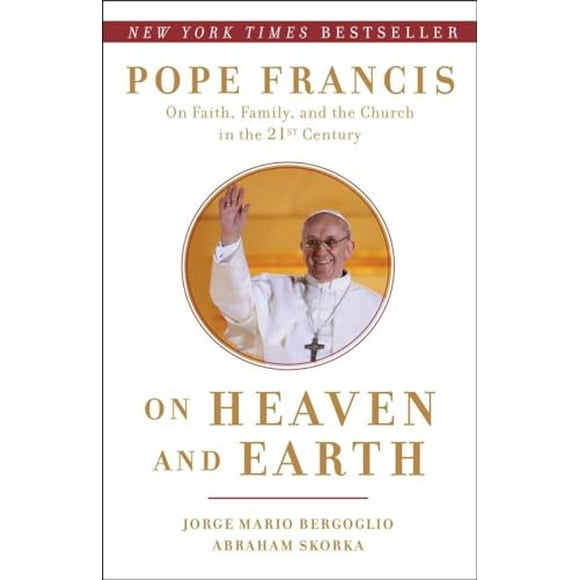Pre-Owned: On Heaven and Earth: Pope Francis on Faith, Family, and the Church in the Twenty-First Century (Paperback, 9780804138727, 0804138729)