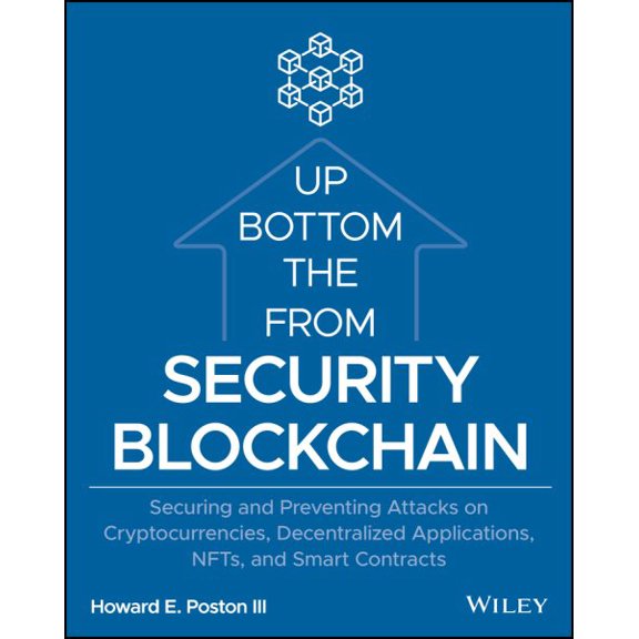 Pre-Owned Blockchain Security from the Bottom Up: Securing and Preventing Attacks on Cryptocurrencies, Decentralized Applications, Nfts, and Smart Contracts (Paperback)