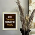thumbnail image 2 of Designs ByLITA Be With Someone That Makes You Happy, 11 x 14 Wooden Framed Wall Art Print | Positive Motivational Decor, 2 of 7