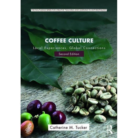 Routledge Series for Creative Teaching a Coffee Culture: Local Experiences, Global Connections, (Paperback)