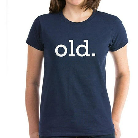 CafePress Old Women's Dark T-Shirt