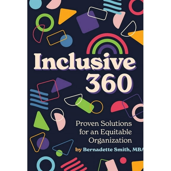 Inclusive 360: Proven Solutions for an Equitable Organization, (Hardcover)