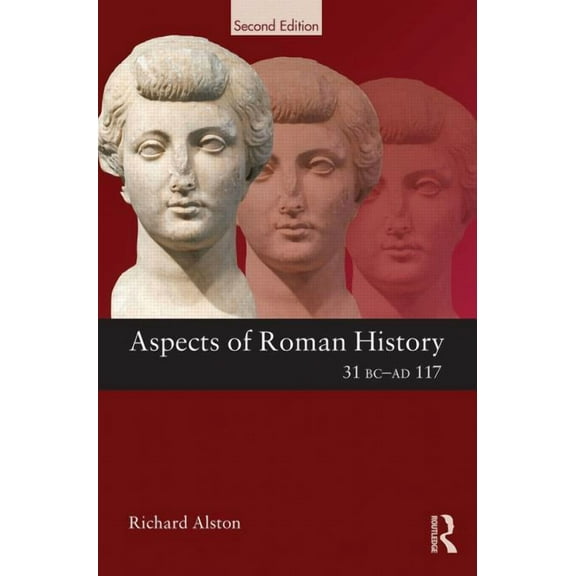 Aspects of Classical Civilization Aspects of Roman History 31 BC-AD 117, (Paperback)