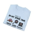 thumbnail image 4 of Novelty My Spare Times Driving Tractor Farming Tillage Lover Hilarious Ranch Vineyard Farmer Agronomist Fan Unisex Softstyle T-Shirt, 4 of 4