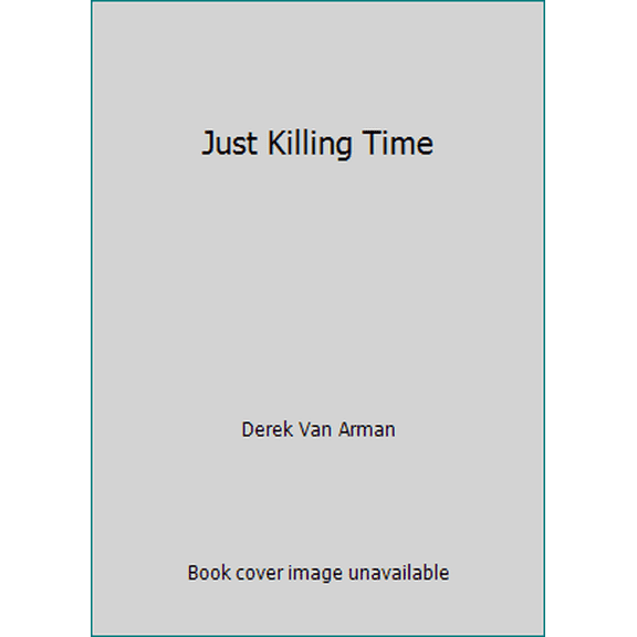 Pre-Owned Just Killing Time (Hardcover) 0525934634 9780525934639