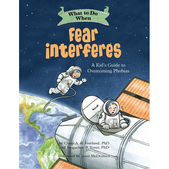 What-To-Do Guides for Kids What to Do When Fear Interferes: A Kid's Guide to Overcoming Phobias, (Paperback)