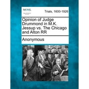 Opinion of Judge Drummond in M.K. Jessup vs. The Chicago and Alton RR (Paperback)