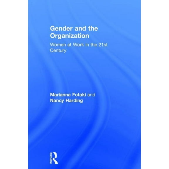 Gender and the Organization: Women at Work in the 21st Century, (Hardcover)