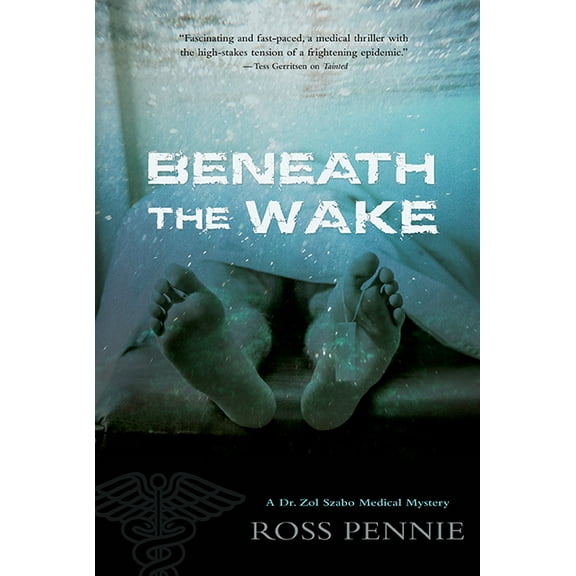A Dr. Zol Szabo Medical Mystery: Beneath the Wake : A Dr. Zol Szabo Medical Mystery (Series #4) (Hardcover)