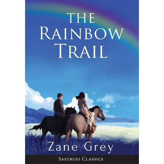 The Rainbow Trail (Annotated): A Romance, (Hardcover)