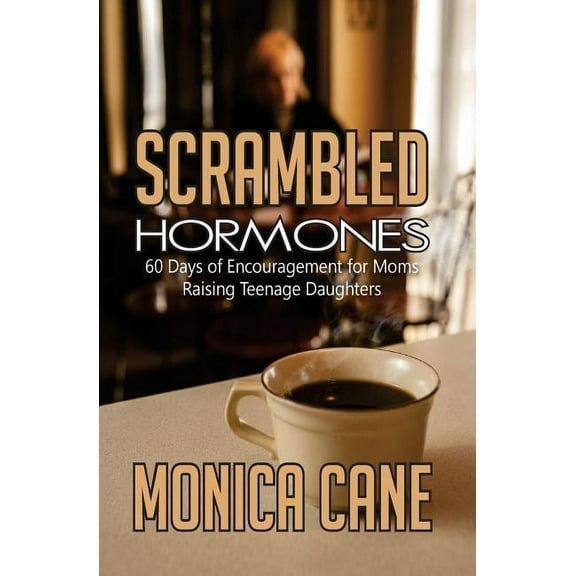 Scrambled Hormones: 60 days of encouragement for moms raising teenage daughters, (Paperback)