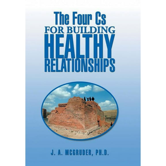 The Four CS for Building Healthy Relationships (Hardcover)