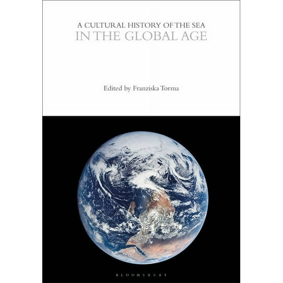 Cultural Histories A Cultural History of the Sea in the Global Age, (Paperback)