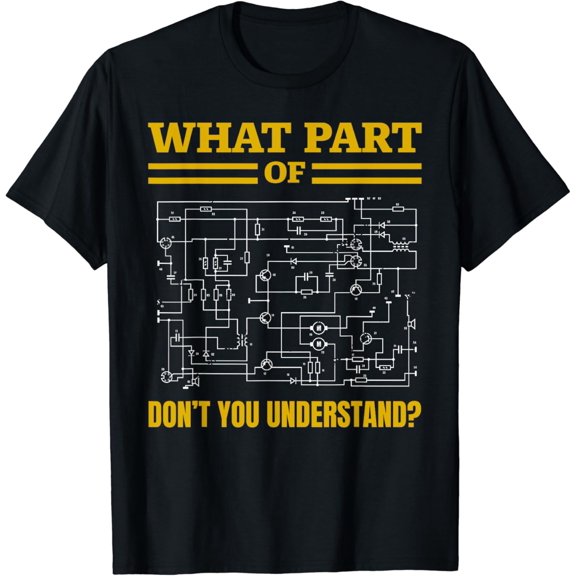What Part of Don't You Understand, Funny Electrician T-Shirt