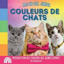 Arc-En-Ciel Junior, Animuax Arc-en-Ciel Junior, Couleurs de Chats: Présentation des couleurs aux jeunes esprits, Book 3, (Paperback)